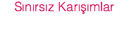 Sınırsız Karışımlar