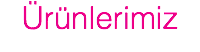 Ürünlerimiz